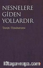 Nesneler Gidilen Yollardır