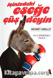 İçinizdeki Eşeğe Çüş Deyin!