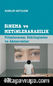 Sinema ve Metinlerarasılık <br /> Filmlerarası Etkileşimler ve Aktarımlar