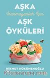 Aşka İnanmayanlar İçin Aşk Öyküleri