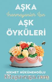 Aşka İnanmayanlar İçin Aşk Öyküleri