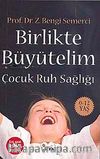 Birlikte Büyütelim & Çocuk Ruh Sağlığı 0-12 Yaş (Cep Boy)