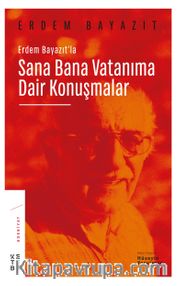 Erdem Bayazıt’la Sana Bana Vatanıma Dair Konuşmalar
