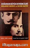 Doğunun Büyük Devrimcileri & Mollanur Vahidov ve Sultan Galiyev