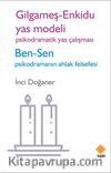 Gilgameş - Enkidu Yas Modeli & Psikodramatik Yas Çalışması Ben - Sen Psikodramanın Ahlak Felsefesi