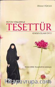 Bütün Yönleriyle Tesettür <br /> Yeniden İslami Örtü