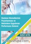Hastane Hizmetlerinin Pazarlanması ve Hekimlere Uygulanan Performans Sistemi