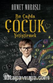 Bu Çağda Çocuk Yetiştirmek 