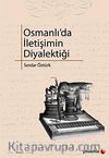 Osmanlı'da İletişimin Diyalektiği