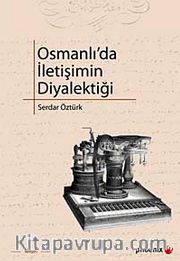 Osmanlı'da İletişimin Diyalektiği