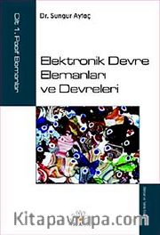 Elektronik Devre Elemanları ve Devreleri Cilt:1 Pasif Elemanlar