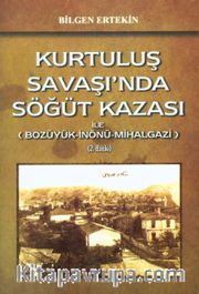 Kurtuluş Savaşı’nda Söğüt Kazası ile (Bozüyük-İnönü Mihalgazi) 