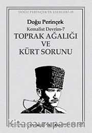 Kemalist Devrim 7 / Toprak Ağalığı Ve Kürt Sorunu