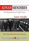 Adnan Menderes Bir Başbakanın Trajik Sonu