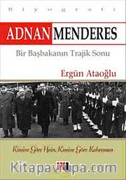 Adnan Menderes Bir Başbakanın Trajik Sonu