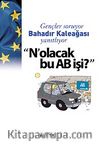 N'olacak bu AB İşi? & Gençler soruyor Bahadır Kaleağası Yanıtlıyor