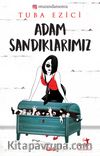 Adam Sandıklarımız