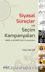 Siyasal Süreçler ve Seçim Kampanyaları <br /> Anap ve Akparti Seçim Kampanyaları