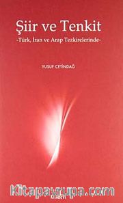 Şiir ve Tenkit <br /> Türk ,İran ve Arap Tezkirelerinde