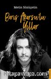 Barış Akarsu’lu Yıllar