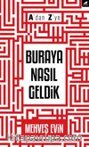 A'dan Z'ye Buraya Nasıl Geldik