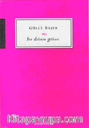 Bir Delinin Gülcesi
