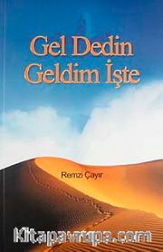 Gel Dedin Geldim İşte