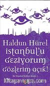 İstanbul'u Geziyorum Gözlerim Açık & Bir İstanbul Kültürü Kitabı 1