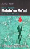 İmam-ı rabbani Mebde' ve Me'ad & İtikadi ve Tasavvufi Meseleler