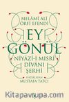 Ey Gönül & Niyazi-i Mısri Divanı Şerhi