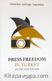 Press Freedom in Turkey <br /> Myths and Truths
