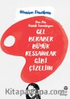 Gel Beraber Büyük Ressamlar Gibi Çizelim
