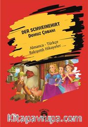 Der Schweinehirt (Domuz Çobanı) Almanca Türkçe Bakışımlı Hikayeler