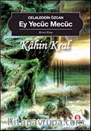 Ey Yecüc Mecüc-Kahin Kral