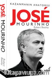 Jose Mourinho Kazanmanın Anatomisi