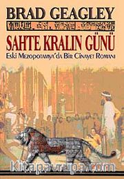 Sahte Kralın Günü <br /> Eski Mezopotamya'da Bir Cinayet Romanı