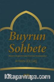 Buyrun Sohbete <br /> Manevi Değerlerimiz Üzerine Konuşmalar