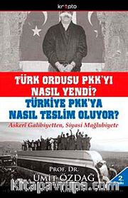 Türk Ordusu PKK'yı Nasıl Yendi? Türkiye PKK'ya Nasıl Teslim Oluyor