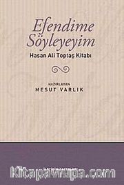 Efendime Söyleyeyim <br /> Hasan Ali Toptaş Kitabı