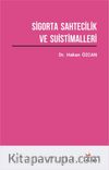Sigorta Sahtecilik ve Suistimalleri Üzerine Bir Araştırma
