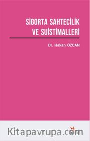 Sigorta Sahtecilik ve Suistimalleri Üzerine Bir Araştırma