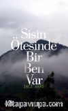 Sisin Ötesinde Bir Ben Var