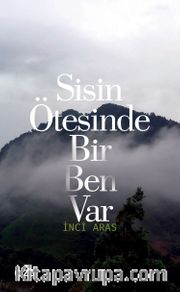 Sisin Ötesinde Bir Ben Var