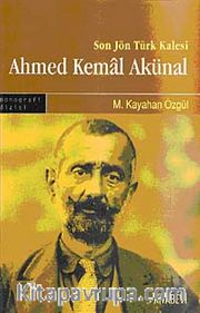Son Jön Türk Kalesi Ahmed Kemal Akünal