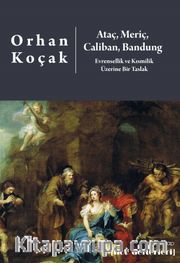 Ataç, Meriç, Caliban, Bandung <br /> Evrensellik ve Kısmilik  Üzerine Bir Taslak