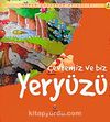 Çevremiz ve Biz Yeryüzü