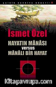 Hayatın Manası Versus Manalı Bir Hayat / Şairin Devriye Nöbeti-8