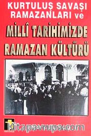 Kurtuluş Savaşı Ramazanları ve Milli Tarihimizde Ramazan Kültürü