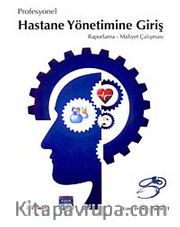 Profesyonel Hastane Yönetimine Giriş <br /> Raporlama-Maliyet Çalışması