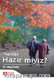 Yaşlılığa Hazır Mıyız?
